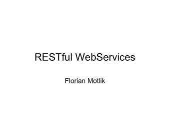 RESTful WebServices  Florian Motlik  Webservices now  RPC Style  SOAP is complicated  HTTP not
