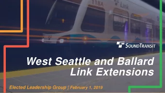 West Seattle and Ballard  Link Extensions Elected Leadership Group | February 1, 2019  Agenda