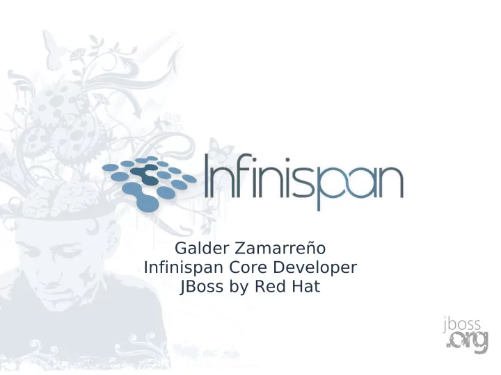galder zamarre o infinispan core developer jboss by red