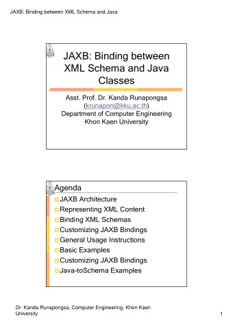 JAXB: Binding between  XML Schema and Java  Classes  Asst. Prof. Dr. Kanda Runapongsa