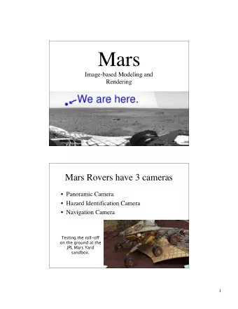 Mars  Image-based Modeling and  Rendering  Mars Rovers have 3 cameras   Panoramic Camera