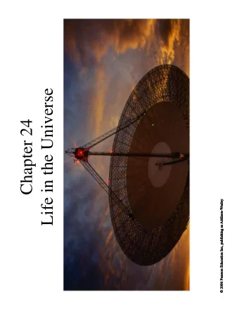 Life in the Universe  Chapter 24  24.1 Life on Earth  Our goals for learning   When did life