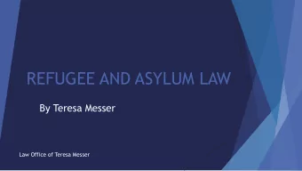 REFUGEE AND ASYLUM LAW  By Teresa Messer  Law Office of Teresa Messer  Legal History u United