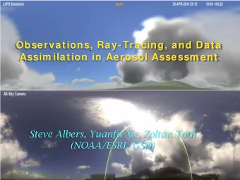 Observations, Ray-Tracing, and Data  Assim ilation in Aerosol Assessm ent  Steve Albers, Yuanfu