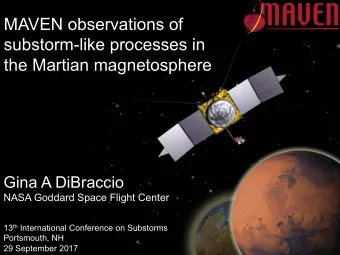 MAVEN observations of  substorm-like processes in  the Martian magnetosphere  Gina A DiBraccio