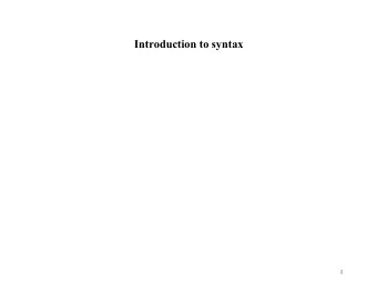 Introduction to syntax 1  Introduction to syntax 2 Course time: Tuesday/Friday 11:00 AM-12:50 PM