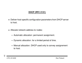 DHCP (RFC 2131)  Deliver host-specific configuration parameters from DHCP server  to host.
