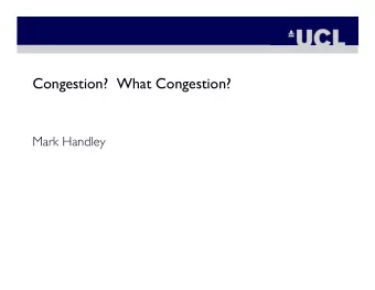 Congestion?  What Congestion?  Mark Handley  Is there a problem to be solved?  TCP has done a