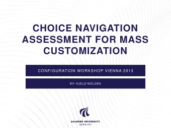 CHOICE NAVIGATION  ASSESSMENT FOR MASS  CUSTOMIZATION  CONFIGURATION WORKSHOP VIENNA 2013  BY/