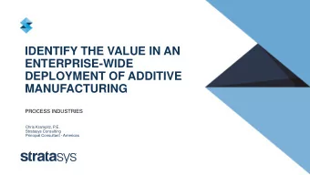 IDENTIFY THE VALUE IN AN  ENTERPRISE-WIDE  DEPLOYMENT OF ADDITIVE  MANUFACTURING  PROCESS
