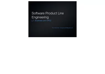 Software Product Line  Engineering  L7: Business and SPLE  Tony Gorschek - tony.gorschek@gmail.com