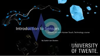 Introduction to Sensors  Industry 4.0 with Human Touch, Technology course  By Fjodor van Slooten