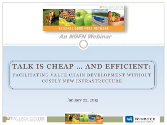 TALK IS CHEAP  AND EFFICIENT:  FACILITATING VALUE CHAIN DEVELOPMENT WITHOUT  COSTLY NEW