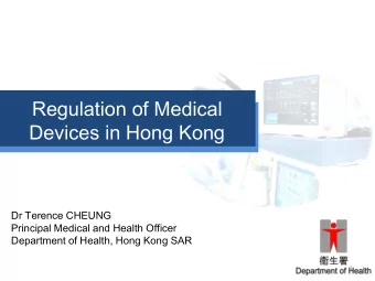 Regulation of Medical  Devices in Hong Kong  Dr Terence CHEUNG  Principal Medical and Health