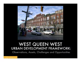 WEST QUEEN WEST  URBAN DEVELOPMENT FRAMEWORK:  Observations, Assets, Challenges and Opportunities