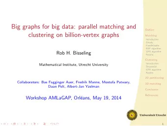 Big graphs for big data: parallel matching and  Outline  clustering on billion-vertex graphs