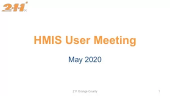 HMIS User Meeting  May 2020  211 Orange County  1  Agenda  Agency Presentations  2.  Project