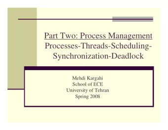 Part Two: Process Management  Processes-Threads-Scheduling-  Synchronization-Deadlock  Mehdi