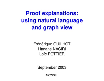 Proof explanations:  using natural language  and graph view  Fr  ed  erique GUILHOT  Hanane