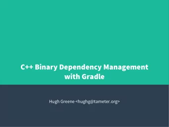 C++ Binary Dependency Management  with Gradle  Hugh Greene &lt;hughg@tameter.org&gt;  C++ Binary