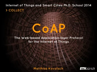 CoAP  The Web-based Application-layer Protocol  for the Internet of Things  Matthias Kovatsch