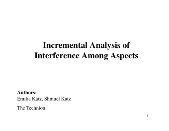 Incremental Analysis of  Interference Among Aspects  Interference Among Aspects  Authors:  Emilia