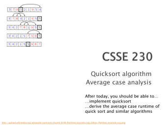 Quicksort algorithm  Average case analysis  After today, you should be able to implement