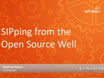 SIPping from the  Open Source Well  Matthew Bynum  UC Architect  A little about me  Matthew Bynum