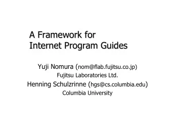 A Framework for  A Framework for  Internet Program Guides  Internet Program Guides Yuji Nomura (