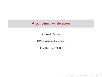 Algorithmic verification  Ahmed Rezine  IDA, Linkpings Universitet  Hsttermin 2018  Outline