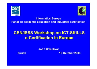 CEN/ISSS Workshop on ICT-SKILLS  e-Certification in Europe  John OSullivan  Zurich  10 October