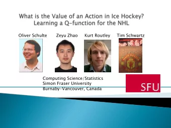 Oliver Schulte  Zeyu Zhao  Kurt Routley  Tim Schwartz  Computing Science/Statistics  Simon Fraser