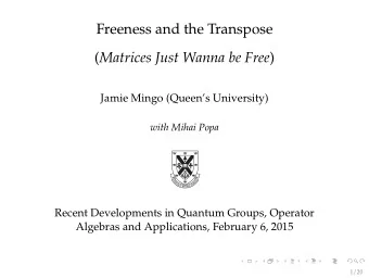 Freeness and the Transpose ( Matrices Just Wanna be Free )  Jamie Mingo (Queens University)