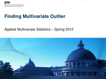 Finding Multivariate Outlier Applied Multivariate Statistics  Spring 2012  Goals  Concept: