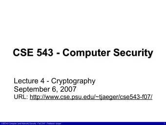 CSE 543 - Computer Security  Lecture 4 - Cryptography  September 6, 2007  URL: