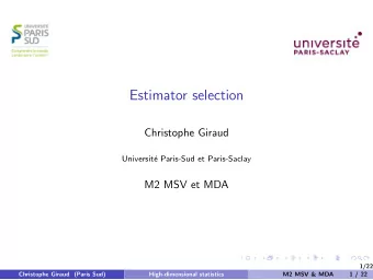 Estimator selection  Christophe Giraud  Universit  e Paris-Sud et Paris-Saclay  M2 MSV et MDA