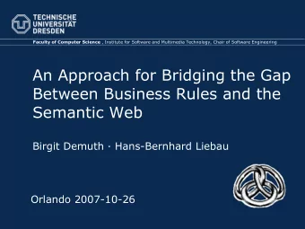 An Approach for Bridging the Gap  Between Business Rules and the  Semantic Web  Birgit Demuth