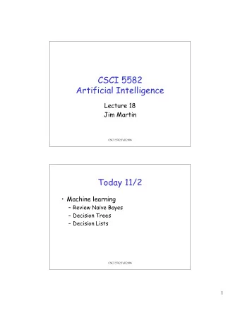 CSCI 5582  Artificial Intelligence  Lecture 18  Jim Martin  CSCI 5582 Fall 2006  Today 11/2