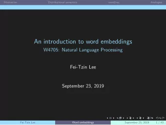 An introduction to word embeddings  W4705: Natural Language Processing  Fei-Tzin Lee  September 23,