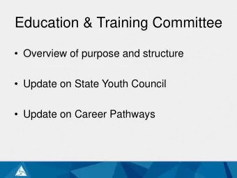 Education &amp; Training Committee   Overview of purpose and structure   Update on State