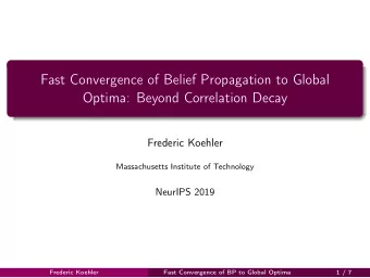 Fast Convergence of Belief Propagation to Global  Optima: Beyond Correlation Decay  Frederic