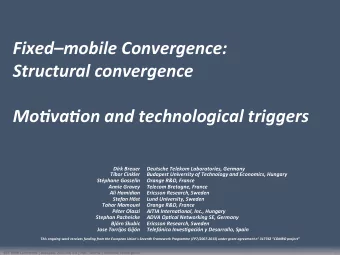 Fixedmobile Convergence:  Structural convergence  MoSvaSon and technological triggers  Dirk