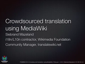 Crowdsourced translation  using MediaWiki  Siebrand Mazeland  i18n/L10n contractor, Wikimedia