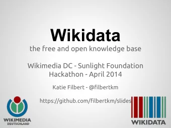 Wikidata  the free and open knowledge base  Wikimedia DC - Sunlight Foundation  Hackathon - April
