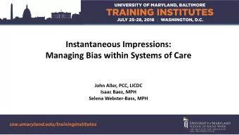 Instantaneous Impressions:  Managing Bias within Systems of Care  John Aller, PCC, LICDC  Isaac