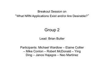 Group 2  Lead: Brian Butler  Participants: Michael Wardlow  Elaine Collier   Mike Conlon