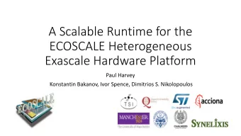 Exascale Hardware Platform  Paul Harvey  Konstantin Bakanov, Ivor Spence, Dimitrios S. Nikolopoulos