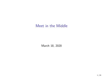 Meet in the Middle  March 18, 2020  1 / 24  My optimizations  F  :  4  Sbox  :  26 Sbox 8  b i t