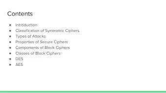 Contents    Introduction  Classification of Symmetric Ciphers      Types of Attacks