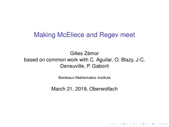 Making McEliece and Regev meet  Gilles Zmor  based on common work with C. Aguilar, O. Blazy, J-C.